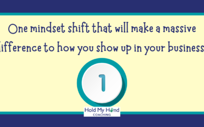 One mindset shift that will make a massive difference to how you show up in your business.