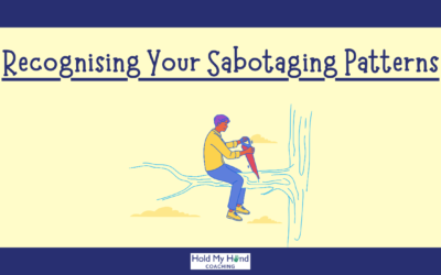 Recognising Your Sabotaging Patterns